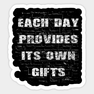 Each day provides its own gifts Sticker